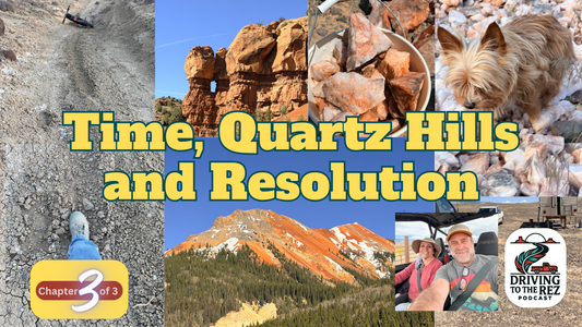 There and Back Again Tires, Wind, Quartz, and Legions of Light - Ch 3 - Time, Quartz Hills and Resolution