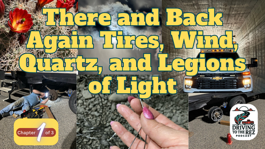 There and Back Again Tires, Wind, Quartz, and Legions of Light - Ch 1 - A Flat Tire In Heaven